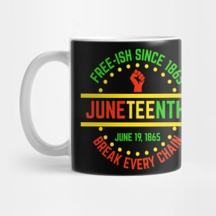 Juneteenth Break Every Chain Freeish Since 1865 Mug